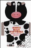 Amici alla fattoria. Mano nella mano! libro