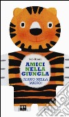 Amici nella giungla. Mano nella mano! libro