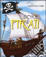 Storie di pirati. Ediz. illustrata libro