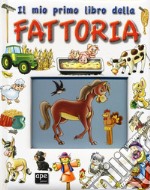 Il mio primo libro della fattoria. Ediz. illustrata libro