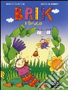 Brik il bruco. Nell'orto del bruchino. Ediz. illustrata libro