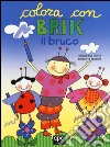 Brik il bruco. Disegna e colora libro