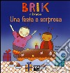 Brik il bruco una festa a sorpresa. Ediz. a colori libro di Costa Nicoletta Bianchi Roberta