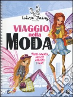 Viaggio nella moda. Winx Fairy Couture. Ediz. a spirale. Con Adesivi libro