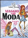 Viaggio nella moda. Winx Fairy Couture. Ediz. a spirale. Con Adesivi libro