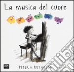 La musica del cuore. Ediz. illustrata libro