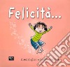 Felicità.... Ediz. illustrata libro di McGhee Alison Reynolds Peter H.