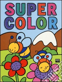 Super color. Ediz. illustrata