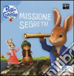 Missione segreta! Peter Coniglio. Ediz. illustrata libro