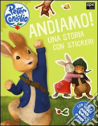 Andiamo! Peter Coniglio. Con adesivi. Ediz. illustrata libro