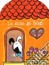 La casa dei baci. Ediz. a colori libro di Bielinsky Claudia