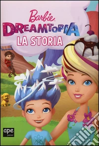 Barbie Dreamtopia. La storia. Ediz. a colori libro