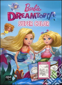 Barbie Dreamtopia. Super color. Ediz. a colori libro