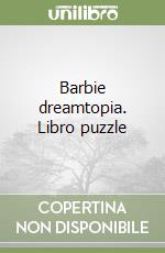 Barbie dreamtopia. Libro puzzle libro