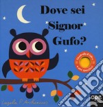 Dove sei, signor Gufo? Ediz. a colori libro