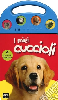 I miei cuccioli. Libro sonoro. Ediz. a colori libro