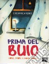 Prima del buio. Fiabe, storie e ninne nanne. Ediz. a colori libro