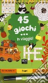 45 giochi... in viaggio. Ediz. a colori. Ediz. a spirale. Con Prodotti vari libro