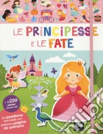 Le principesse e le fate. Con adesivi. Ediz. a colori libro