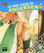 Le mie fiabe di Andersen. Ediz. a colori libro