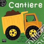 Cantiere. Gira le ruote! Ediz. a colori libro