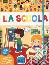 La scuola. Con adesivi. Ediz. a colori libro