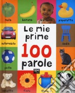 Le mie prime 100 parole. Ediz. a colori