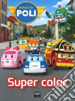 Super color. Robocar Poli. Ediz. a colori libro