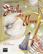 Fiabe sotto la neve. Ediz. a colori libro