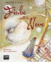 Fiabe sotto la neve. Ediz. a colori libro