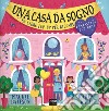 Una casa da sogno. Libro pop-up. Ediz. a colori libro