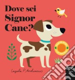 Dove sei, signor Cane? Ediz. a colori libro