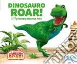 Dinosauro Roar! Il Tyrannosaurus rex. Il mondo del Dinosauro Roar! libro