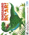 Dinosauri roar! Ediz. a colori. Con Poster libro