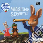 Missione segreta! Peter Coniglio. Ediz. a colori libro