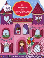 Il mio castello delle principesse. Con adesivi. Ediz. a colori libro