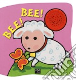 Bee! Bee! Libro sonoro. Ediz. a colori libro