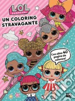 Un coloring stravagante. L.O.L Surprise! libro