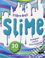 Il libro degli slime. Le migliori ricette internazionali libro