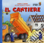 Il cantiere. Ediz. a colori libro