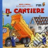 Il cantiere. Ediz. a colori libro