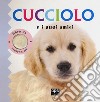 Cucciolo e i suoi amici. Ediz. illustrata libro