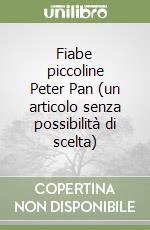 Fiabe piccoline Peter Pan (un articolo senza possibilità di scelta) libro