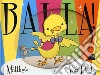 Balla! Ediz. a colori libro