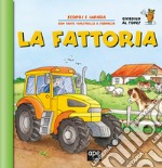 La fattoria. Apri e scopri. Ediz. a colori libro