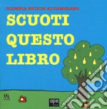 Scuoti questo libro. Ediz. a colori libro