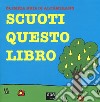 Scuoti questo libro. Ediz. a colori libro di Ruiz di Altamirano Olimpia