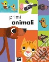 Primi animali. Ediz. a colori libro