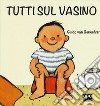 Tutti sul vasino. Ediz. a colori libro