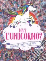 Dov'è l'unicorno? Un magico libro cerca e trova. Ediz. a colori libro